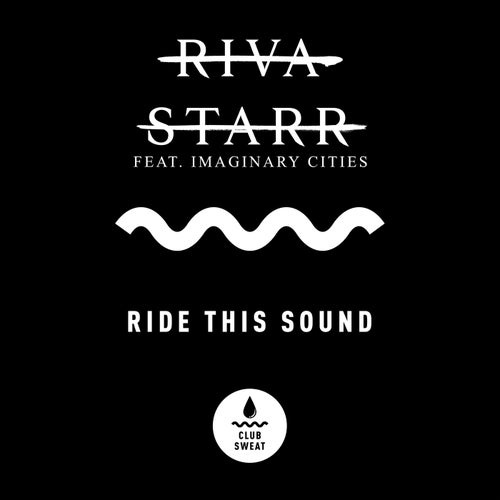 Riva Starr - Ride This Sound (feat. Imaginary Cities) [Extended Mix] [CLUBSWE304]